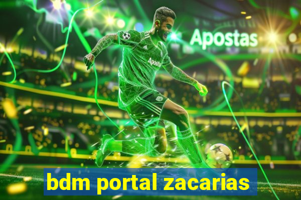 bdm portal zacarias